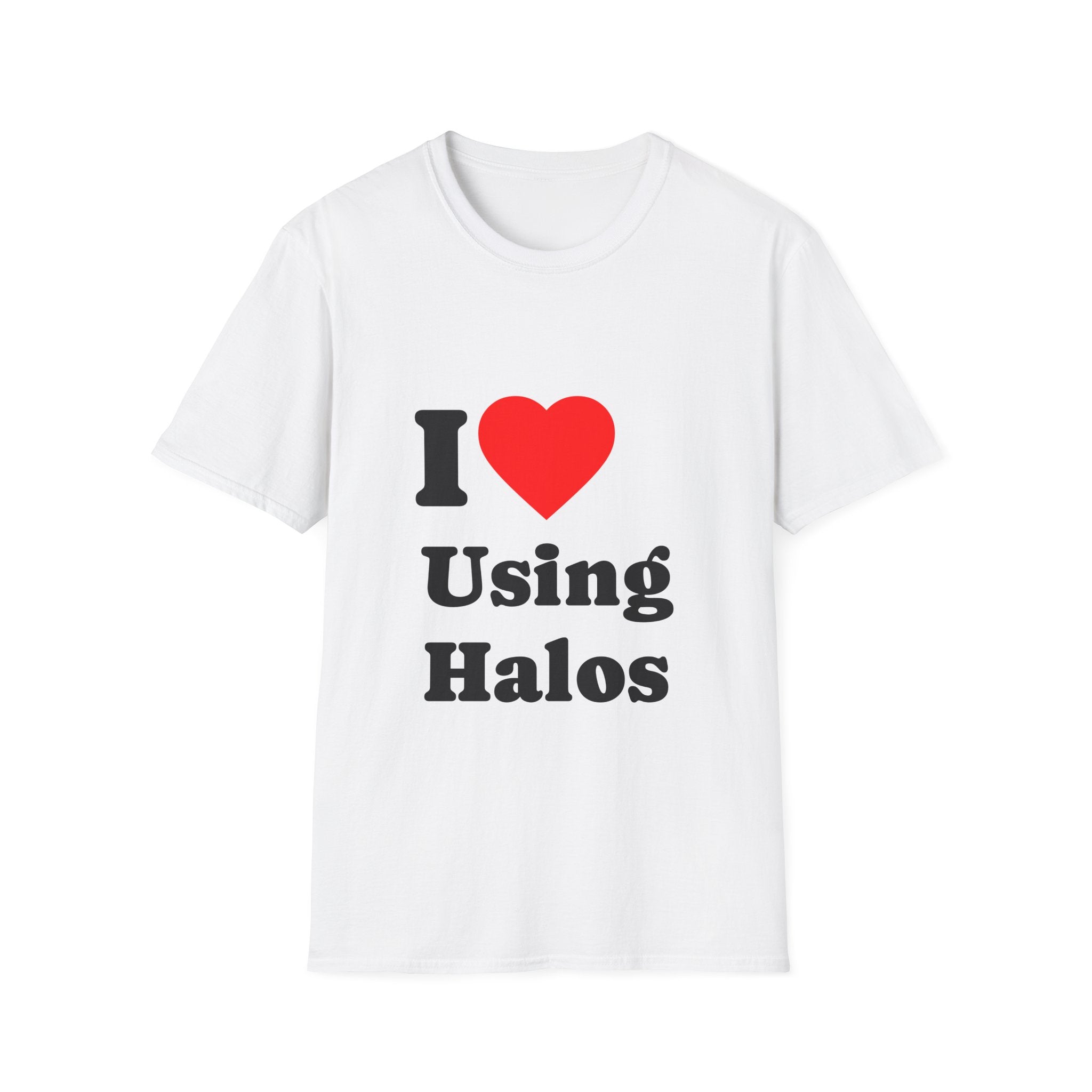T-Shirt — I ♥ Using Halos — Tees for Brain Cutting Enthusiasts