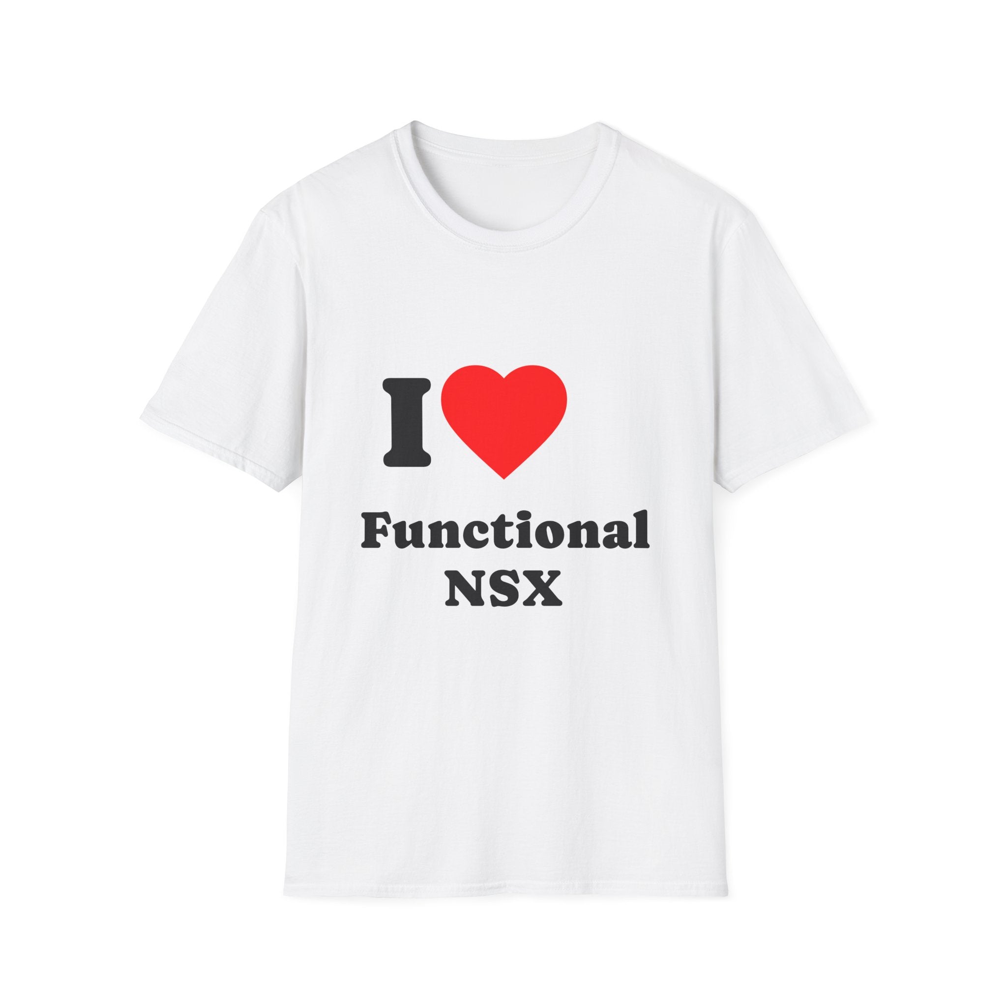 T-Shirt — I ♥ Functional NSX — Tees for Brain Cutting Enthusiasts